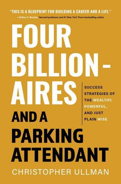 Produktbild: Four Billionaires and a Parking Attendant: Success Strategies from the Wealthy, Powerful, and Just Plain Wise