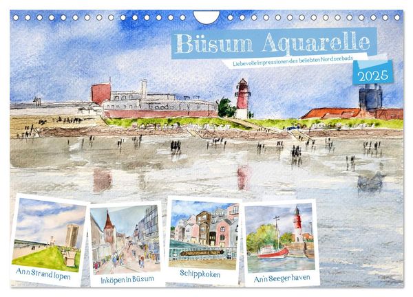 Büsum Aquarelle - Liebevolle Impressionen des beliebten Nordseebads (Wandkalender 2025 DIN A4 quer), CALVENDO Monatskale