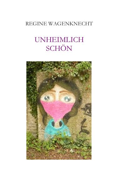 Unheimlich schön, Taschenbuch von Regine Wagenknecht, BoD – Books on Demand, 9783739211831