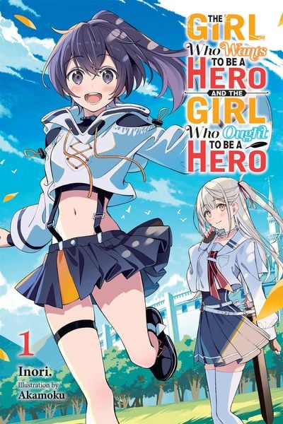 Produktbild: The Girl Who Wants to Be a Hero and the Girl Who Ought to Be a Hero, Vol. 1