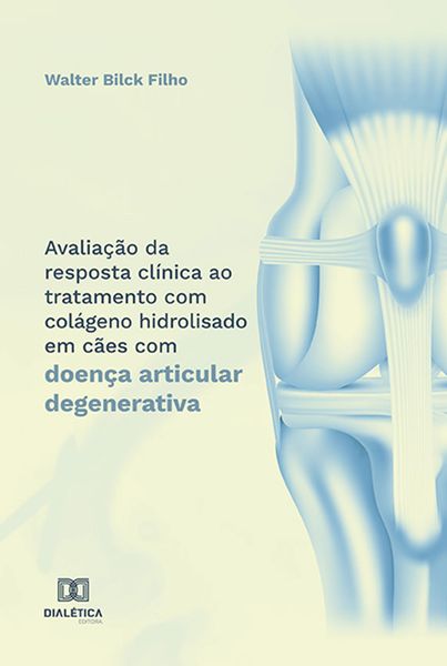 Produktbild: Avalia&ccedil;&atilde;o da resposta cl&iacute;nica ao tratamento com col&aacute;geno hidrolisado em c&atilde;es com doen&ccedil;a articular degenerativa