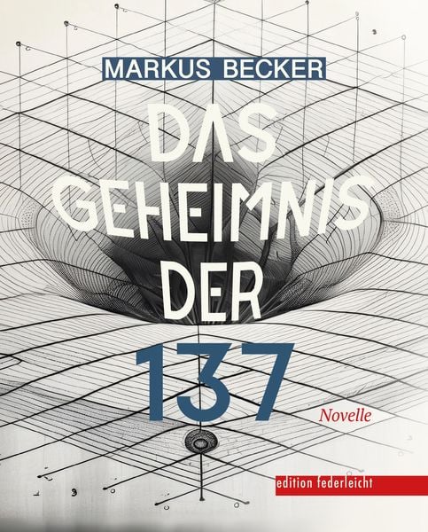 Das Geheimnis der 137, Paperback von Markus Becker, Edition federleicht, 978-3-689-35007-9