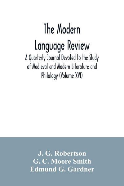 Produktbild: The Modern language review; A Quarterly Journal Devoted to the Study of Medieval and Modern Literature and Philology (Volume XVI)