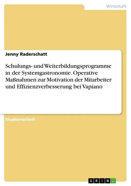 Produktbild: Schulungs- und Weiterbildungsprogramme in der Systemgastronomie. Operative Ma&szlig;nahmen zur Motivation der Mitarbeiter und Effizienzverbesserung bei Vapiano