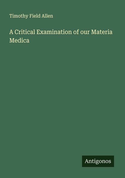 Produktbild: A Critical Examination of our Materia Medica