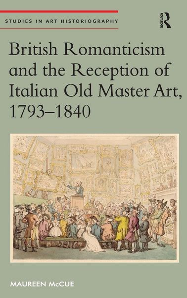 Produktbild: British Romanticism and the Reception of Italian Old Master Art, 1793-1840