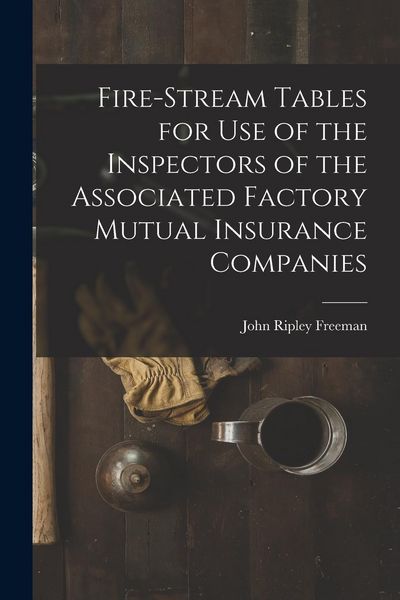 Produktbild: Fire-Stream Tables for Use of the Inspectors of the Associated Factory Mutual Insurance Companies