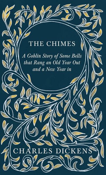 Produktbild: The Chimes - A Goblin Story of Some Bells that Rang an Old Year Out and a New Year in