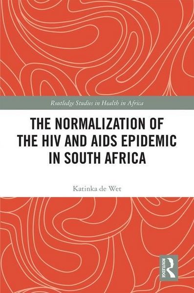Produktbild: De Wet, K: The Normalization of the HIV and AIDS Epidemic in