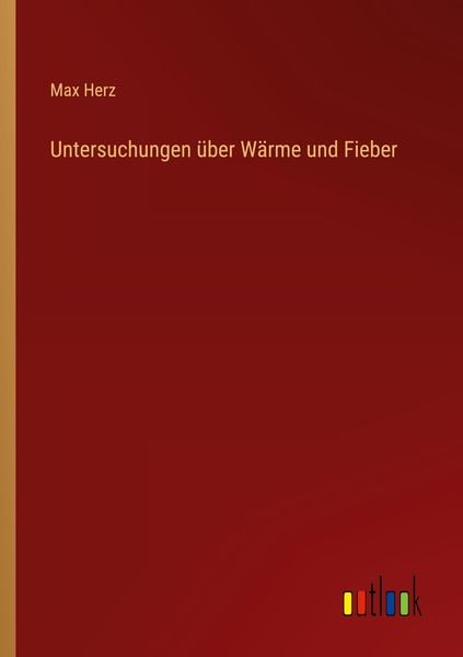 Produktbild: Untersuchungen &uuml;ber W&auml;rme und Fieber