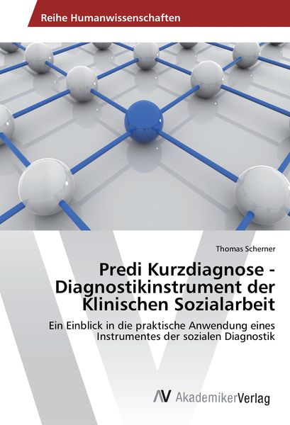 Predi Kurzdiagnose - Diagnostikinstrument der Klinischen Sozialarbeit, Taschenbuch von Thomas Scherner, AV Akademikerverlag, 9783639871456