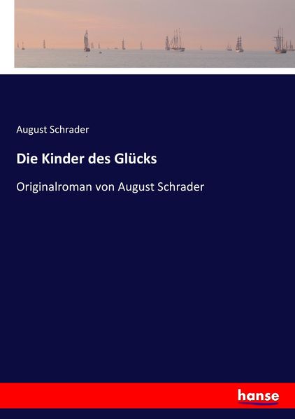 Die Kinder des Glücks, Taschenbuch von August Schrader, Hansebooks, 9783743460935