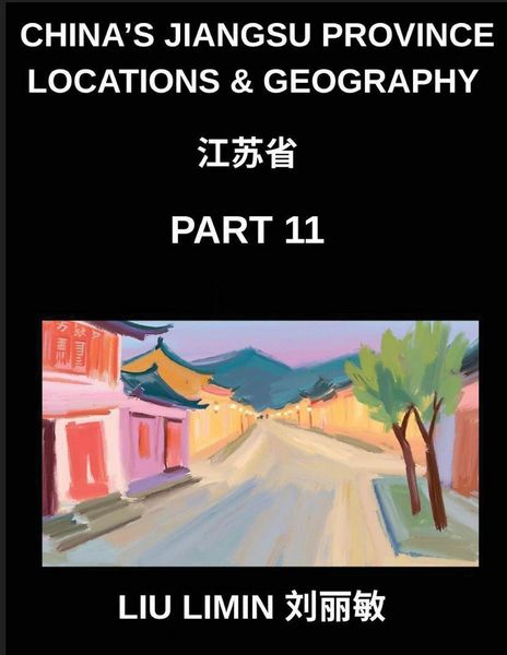 Produktbild: China's Jiangsu Province Locations & Geography (Part 11)- Learn Chinese Characters, Pinyin & English for Jiangsu Surnames, Cities, and HSK Exams