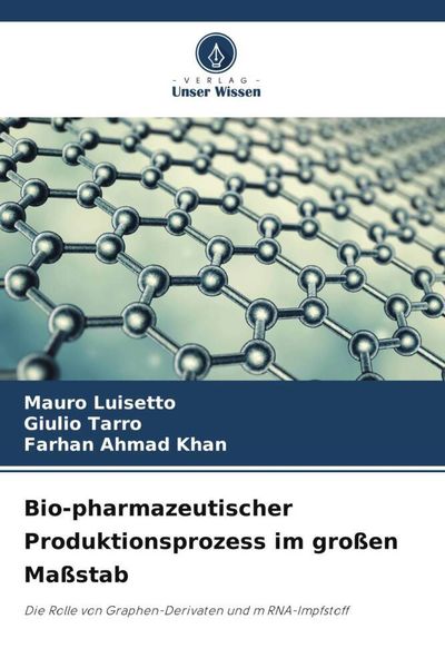 Bio-pharmazeutischer Produktionsprozess im großen Maßstab, Taschenbuch von Mauro Luisetto , Giulio Tarro , Farhan Ahmad Khan, Verlag Unser Wissen,