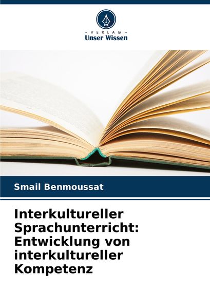 Interkultureller Sprachunterricht: Entwicklung von interkultureller Kompetenz, Taschenbuch von Smail Benmoussat, Verlag Unser Wissen, 9786208091095