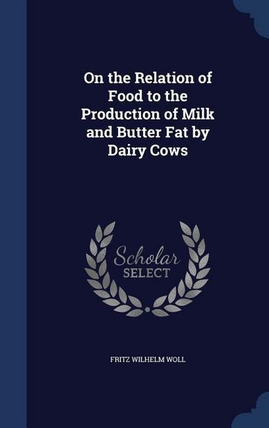 Produktbild: On the Relation of Food to the Production of Milk and Butter Fat by Dairy Cows