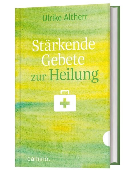 Stärkende Gebete zur Heilung, Gebundene Ausgabe von Ulrike Altherr, Camino, 978-3-96157-210-6