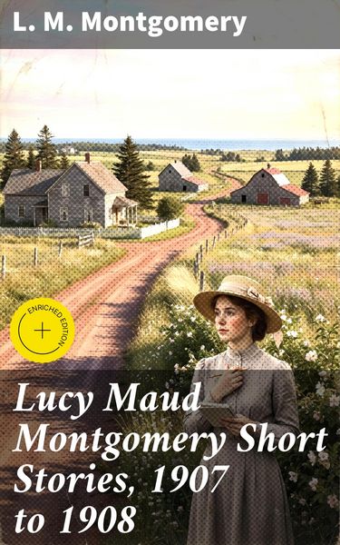 Produktbild: Lucy Maud Montgomery Short Stories, 1907 to 1908