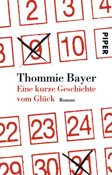 Eine kurze Geschichte vom Glück, Taschenbuch von Thommie Bayer, Piper Taschenbuch, 978-3-492-25299-7