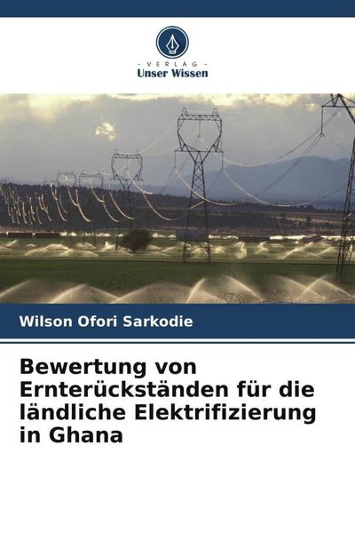 Ofori Sarkodie, W: Bewertung von Ernterückständen für die lä, Taschenbuch von Wilson Ofori Sarkodie, Verlag Unser Wissen, 9786206037149