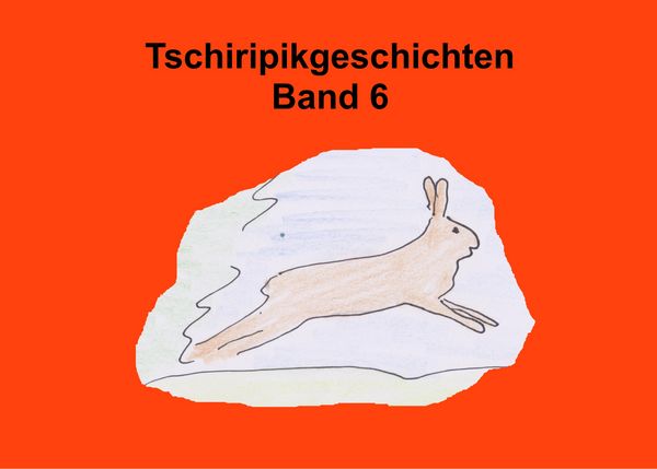 Produktbild: Tschiripikgeschichten Band 6