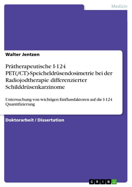 Produktbild: Pr&auml;therapeutische I-124 PET(/CT)-Speicheldr&uuml;sendosimetrie bei der Radiojodtherapie differenzierter Schilddr&uuml;senkarzinome