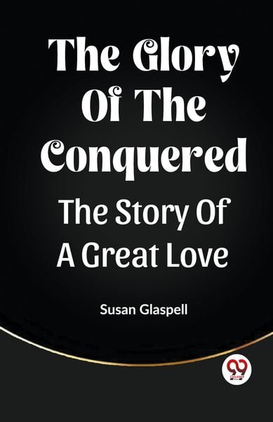 Produktbild: The Glory Of The Conquered The Story Of A Great Love
