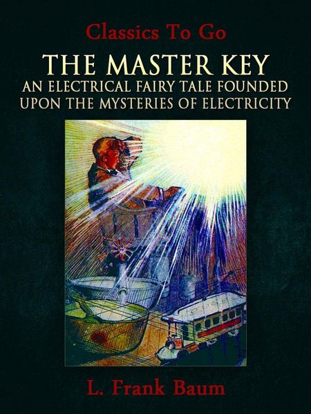 Produktbild: The Master Key: An Electrical Fairy Tale Founded Upon the Mysteries of Electricity