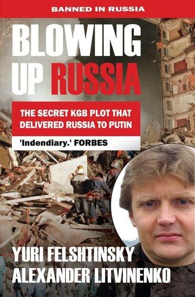 Produktbild: Blowing Up Russia the Secret KGB Plot That Delivered Russia to Putin