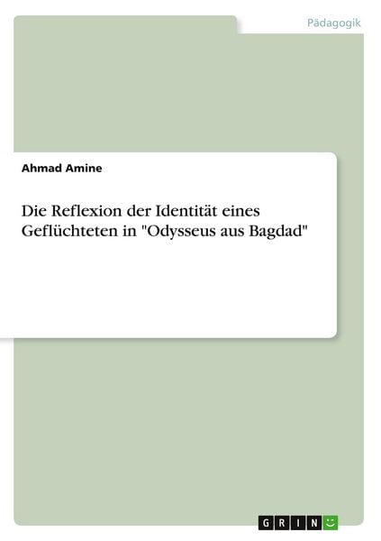 Produktbild: Die Reflexion der Identit&auml;t eines Gefl&uuml;chteten in "Odysseus aus Bagdad"