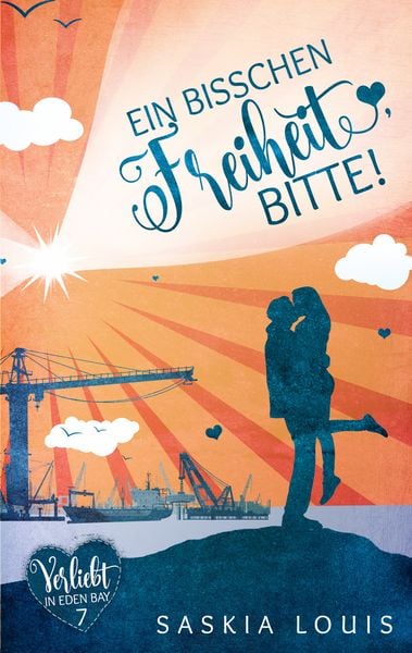 Ein bisschen Freiheit, bitte! (Verliebt in Eden Bay 7) (Chick-Lit;Liebesroman), Taschenbuch von Saskia Louis, BoD – Books on Demand, 9783754327791