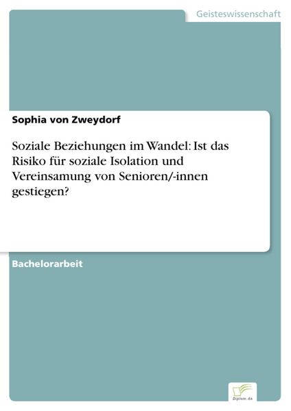 Produktbild: Soziale Beziehungen im Wandel: Ist das Risiko f&uuml;r soziale Isolation und Vereinsamung von Senioren/-innen gestiegen?