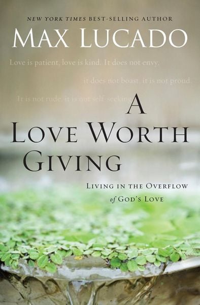 A Love Worth Giving, Taschenbuch von Max Lucado, Harper Collins (US), 9780849964428