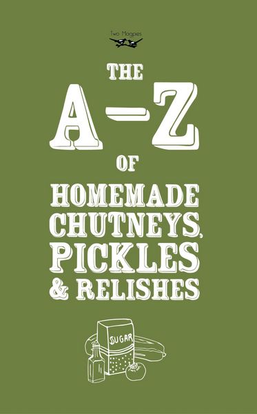 Produktbild: A-Z of Homemade Chutneys, Pickles and Relishes