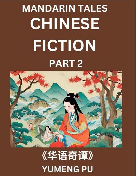 Produktbild: Chinese Fiction (Part 2) - Mandarin Tales, Reading Chinese Short Stories, Learn Mandarin Chinese Language and Culture, Suitable for HSK All Level Preparations and Reading Practice, Easy Lessons for Beginners