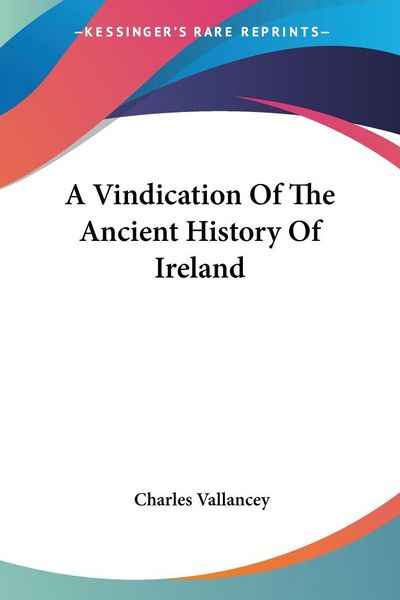 Produktbild: A Vindication Of The Ancient History Of Ireland