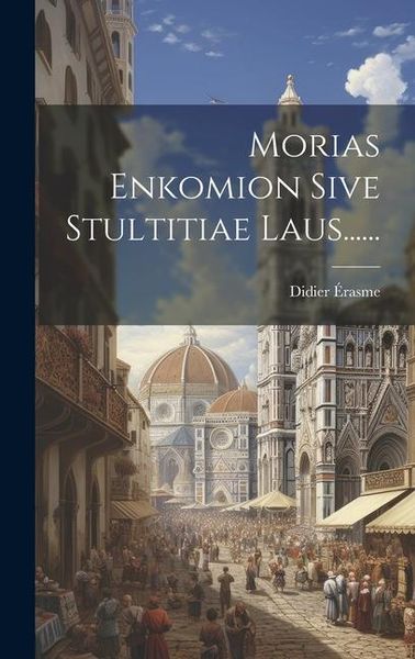 Produktbild: Morias Enkomion Sive Stultitiae Laus......