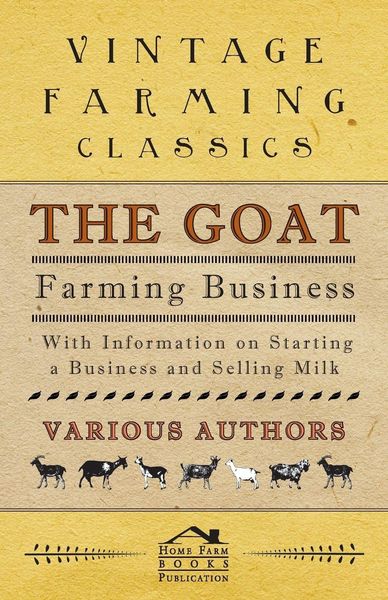Produktbild: The Goat Farming Business - With Information on Starting a Business and Selling Milk