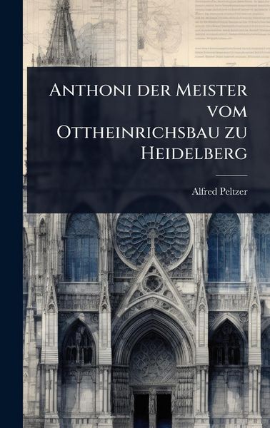 Produktbild: Anthoni der Meister vom Ottheinrichsbau zu Heidelberg