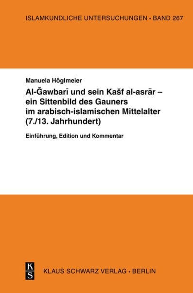 Al-Gawbari und sein Kashf al-asrar - ein Sittenbild des Gauners im arabisch-islamischen Mittelalter, Taschenbuch von Manuela Höglmeier, De Gruyter,