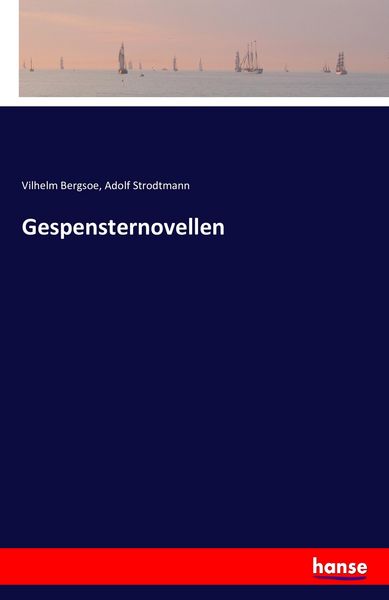 Gespensternovellen, Taschenbuch von Vilhelm Bergsoe , Adolf Strodtmann, Hansebooks, 9783741150913