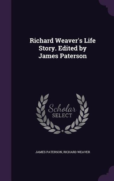 Produktbild: Richard Weaver's Life Story. Edited by James Paterson