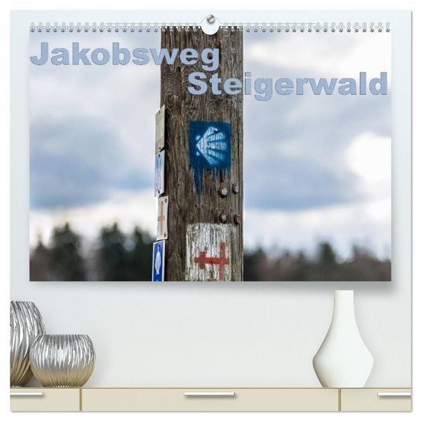 Jakobsweg Steigerwald (hochwertiger Premium Wandkalender 2026 DIN A2 quer), Kunstdruck in Hochglanz