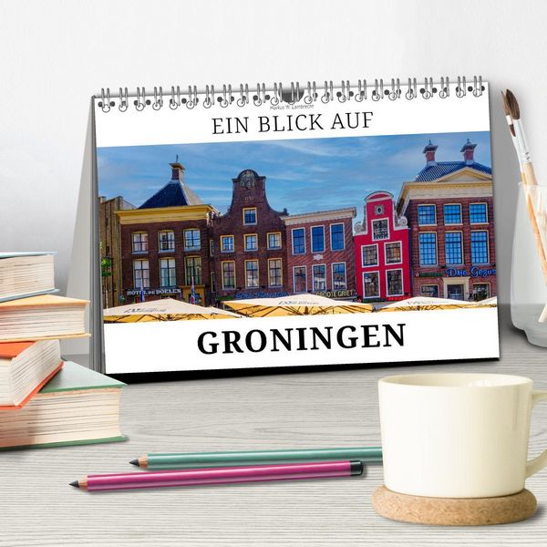 Produktbild: Ein Blick auf Groningen (Tischkalender 2026 DIN A5 quer), CALVENDO Monatskalender
