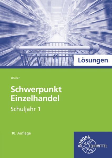 Lösungen zu 97909 Schwerpunkt Einzelhandel, Schuljahr 1, Taschenbuch von Steffen Berner, Europa-Lehrmittel, 9783758592775
