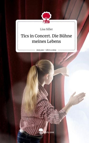 Produktbild: Tics in Concert. Die B&uuml;hne meines Lebens. Life is a Story - story.one
