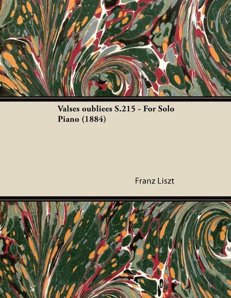 Produktbild: Valses oubli&eacute;es S.215 - For Solo Piano (1884)