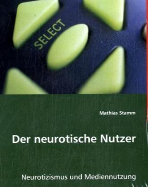 Stamm, M: Der neurotische Nutzer, Taschenbuch von Mathias Stamm, VDM, 9783639050820