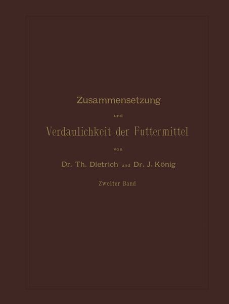 Zusammensetzung und Verdaulichkeit der Futtermittel, Taschenbuch von T. Dietrich , J. König, Springer Berlin, 9783642987243