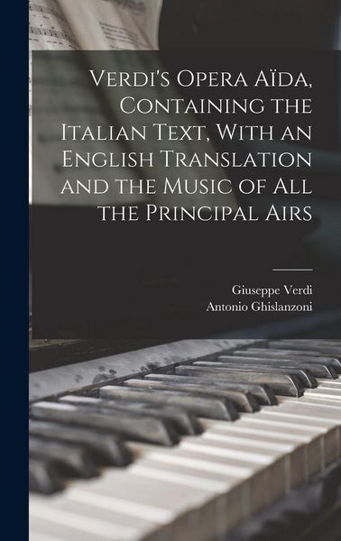 Produktbild: Verdi's Opera A&iuml;da, Containing the Italian Text, With an English Translation and the Music of all the Principal Airs